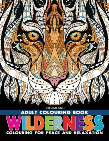 Wilderness- Colouring Book for Adults : Children Colouring Books for Peace and Relaxation Book By Dreamland Publications