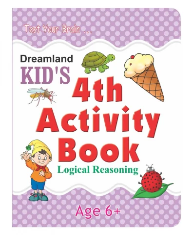 Kid's 4th Activity Book - Logic Reasoning : Children Interactive & Activity Book By Dreamland Publications