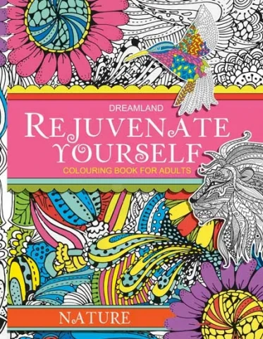 Rejuvenate Yourself- Nature : Children Colouring Books for Peace and Relaxation Book By Dreamland Publications