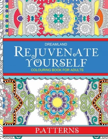 Rejuvenate Yourself- Patterns : Children Colouring Books for Peace and Relaxation Book By Dreamland Publications