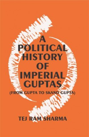 Political History of Imperial Guptas (A): From Gupta to Skand Gupta