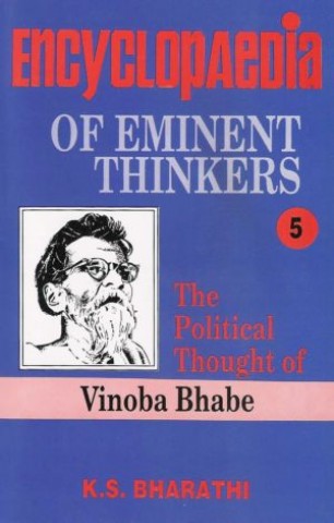 Encyclopaedia of Eminent Thinkers: The Political Thought of Vinoba Bhabe (Volume-5)