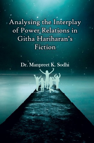 Analysing the Interplay of Power Relations in Githa Hariharan's Fiction