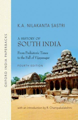 A HISTORY OF SOUTH INDIA (OIP): From Prehistoric Times To the Fall of Vijayanagar