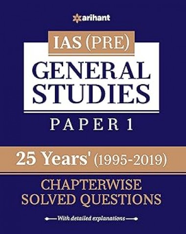 25 Years Chapterwise Solved Questions UPSC IAS Pre General Studies Paper I for 2020 Exam (Old Edition) (Old Edition)