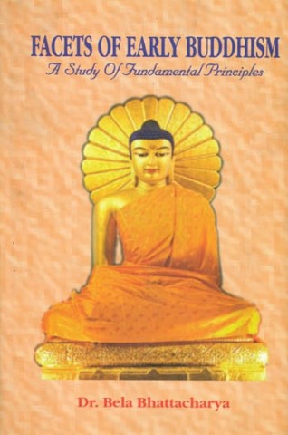 Facets of Early Buddhism (A Study of Fundamental Principles)