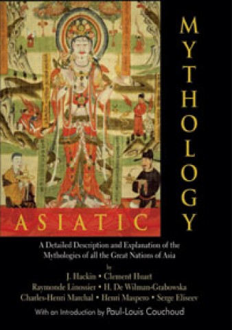 Asiatic Mythology: A Detailed Description and Explanation of the Mythologies of all the Great Nations of Asia (with an introduction by Paul-Louis Couchoud)