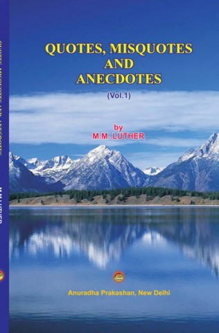 QUOTES, MISQUOTES AND ANECDOTES (Vol.1)