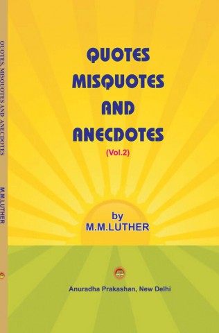 QUOTES MISQUOTES AND ANECDOTES (Vol.2)