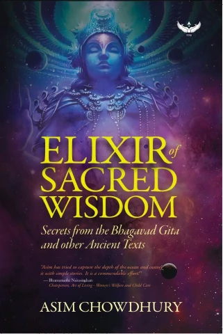 Elixir of Sacred Wisdom: Secrets from the Bhagavad Gita and Ancient Texts