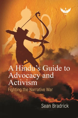 A Hindu's Guide to Advocacy & Activism: Fighting the Narrative War