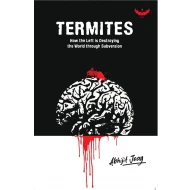 TERMITES: How the Left is Destroying the World through Subversion
